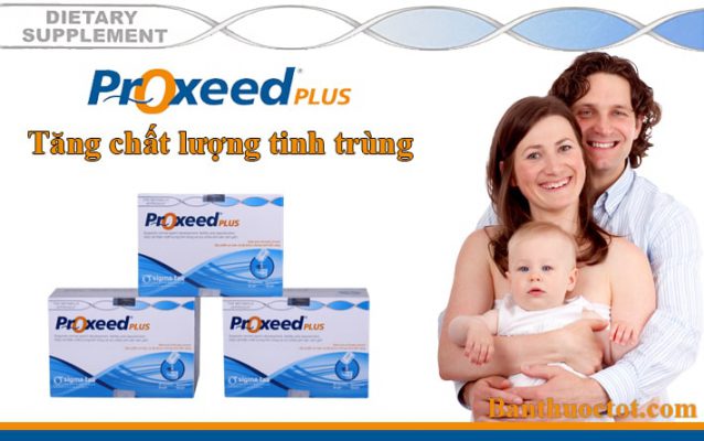 Proxeed Plus tăng chất lượng tinh trùng