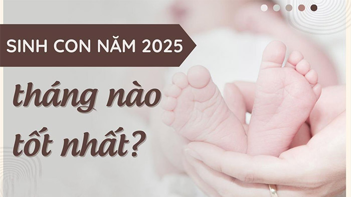 năm 2025 sinh con gái tháng nào tốt